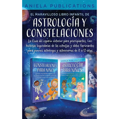 El maravilloso libro Infantil de astrología y constelaciones! La Guía del espacio exterior para principiantes, con historias legendarias de las estrel