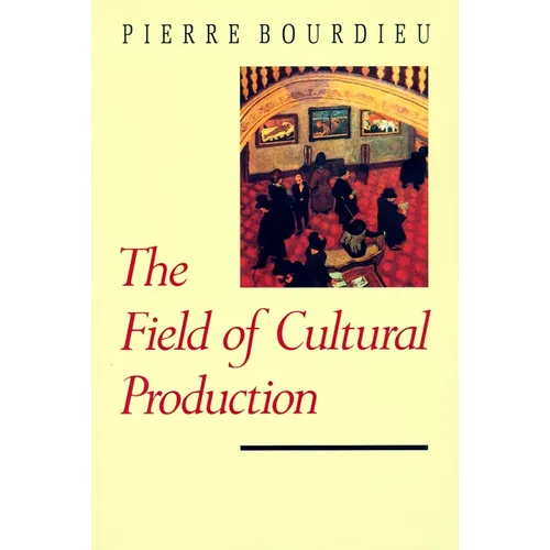 The Field of Cultural Production - Paperback - IBook Store