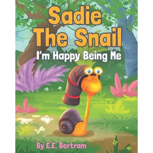 Sadie The Snail: I'm Happy Being Me