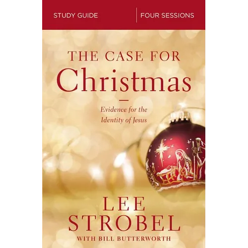 The Case for Christmas Bible Study Guide: Evidence for the Identity of Jesus