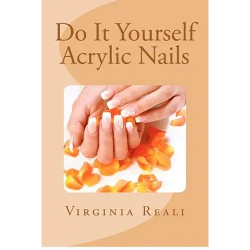 Do It Yourself Acrylic Nails - Paperback