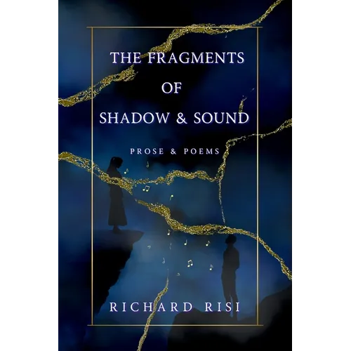 The Fragments of Shadow & Sound: Prose & Poems - Paperback - IBook Store