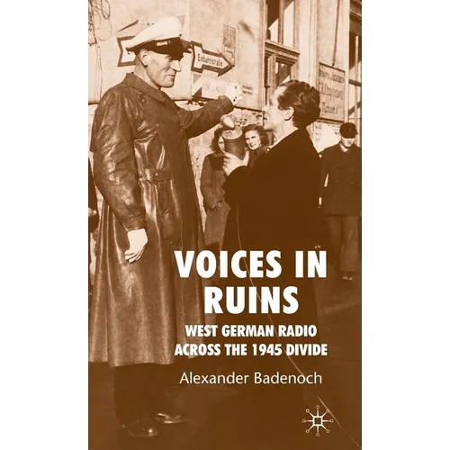 Voices in Ruins: West German Radio Across the 1945 Divide - Hardcover - IBook Store