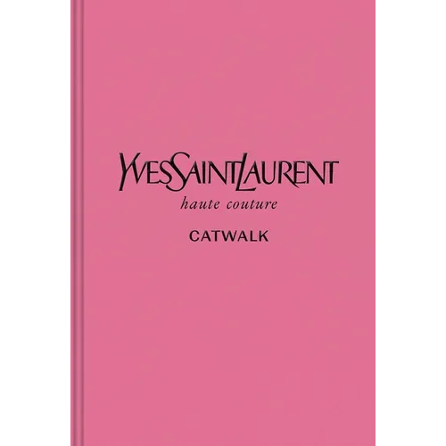 Yves Saint Laurent: The Complete Haute Couture Collections, 1962-2002