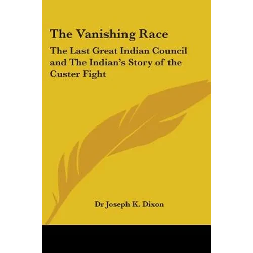The Vanishing Race: The Last Great Indian Council and The Indian's Story of the Custer Fight - Paperback