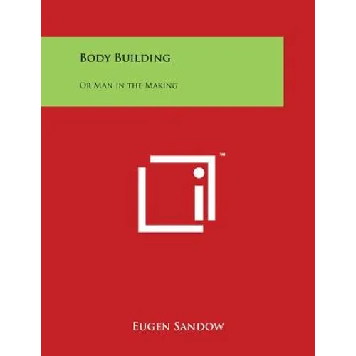 Body Building: Or Man in the Making - Paperback