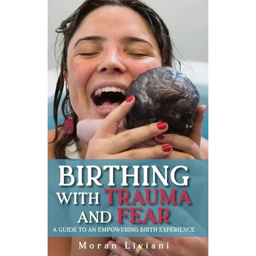 Birthing with Trauma and Fear - Hardcover