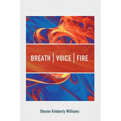 Breath, Voice, Fire - Hardcover