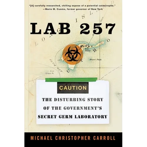 Lab 257: The Disturbing Story of the Government's Secret Germ Laboratory - Paperback