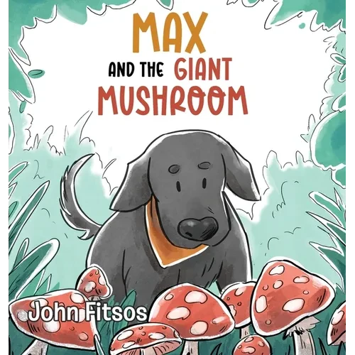Max and the Giant Mushroom - Hardcover