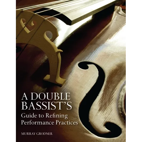 A Double Bassist S Guide to Refining Performance Practices - Paperback - IBook Store