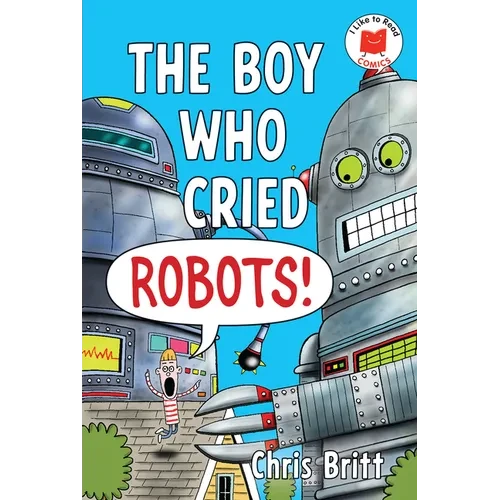 The Boy Who Cried Robots! - Paperback