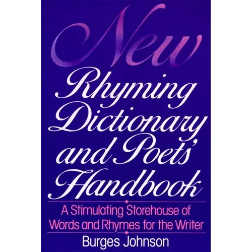 New Rhyming Dictionary and Poet's Handbook: A Stimulating Storehouse of Words and Rhymes For.... - Paperback