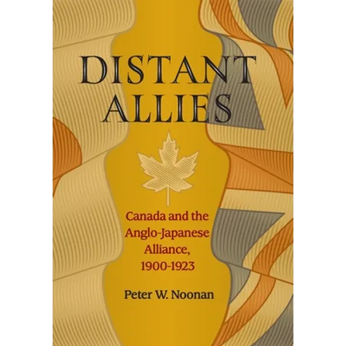 Distant Allies: Canada and the Anglo - Japanese Alliance, 1900 - 1923