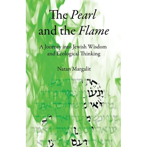 The Pearl and the Flame: A Journey into Jewish Wisdom and Ecological Thinking - Paperback - IBook Store