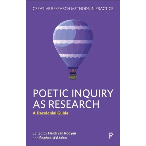 Poetic Inquiry as Research: A Decolonial Guide - Hardcover