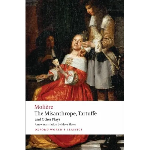 The Misanthrope, Tartuffe, and Other Plays