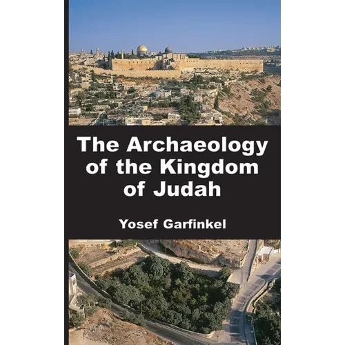 The Archaeology of the Kingdom of Judah - Hardcover