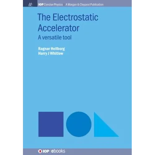 The Electrostatic Accelerator: A Versatile Tool - Hardcover