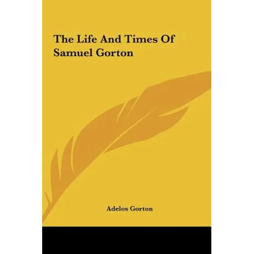 The Life And Times Of Samuel Gorton - Hardcover - IBook Store