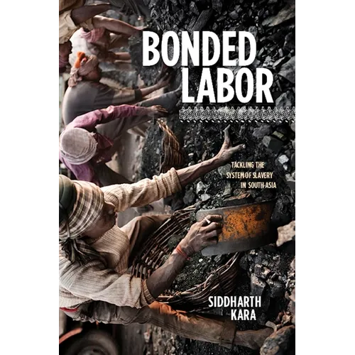 Bonded Labor: Tackling the System of Slavery in South Asia - Paperback - IBook Store