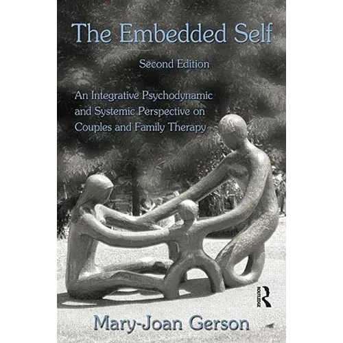The Embedded Self: An Integrative Psychodynamic and Systemic Perspective on Couples and Family Therapy - Paperback