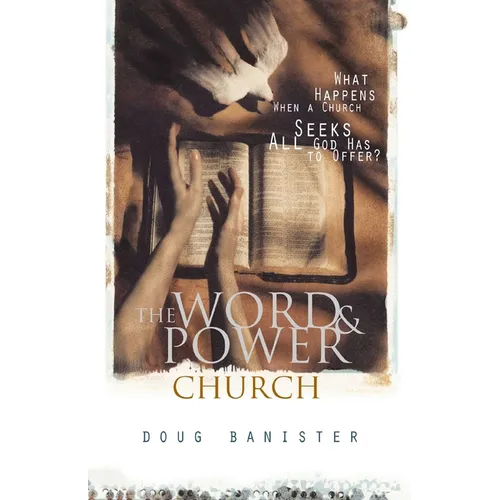The Word and Power Church: What Happens When a Church Seeks All God Has to Offer?