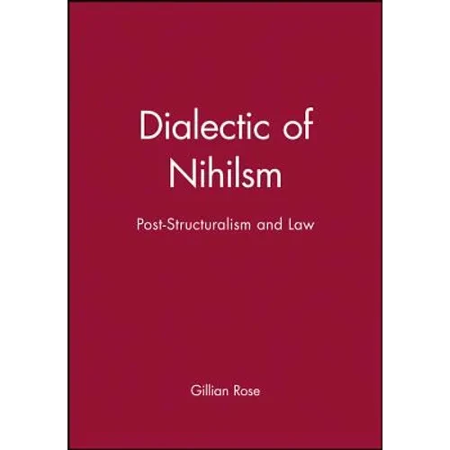 Dialectic of Nihilsm: Post-Structuralism and Law - Paperback