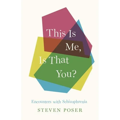 This Is Me, Is That You?: Encounters with Schizophrenia - Paperback