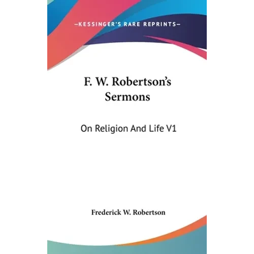 F. W. Robertson's Sermons: On Religion And Life V1 - Hardcover