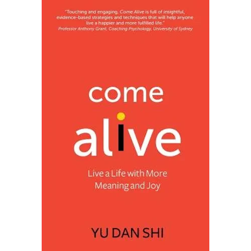Come Alive: Live a Life with More Meaning and Joy - Paperback