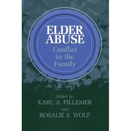 Elder Abuse: Conflict in the Family - Hardcover