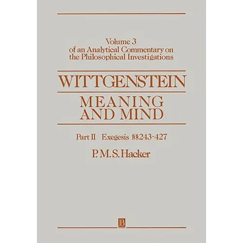Wittgenstein: Meaning and Mind, Volume 3 of an Analytical Commentary on the Philosophical Investigations, Part II: Exegesis 243-247