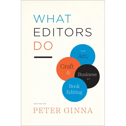 What Editors Do: The Art, Craft, and Business of Book Editing