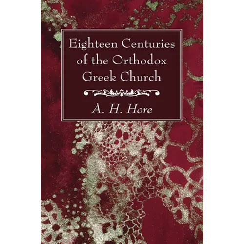 Eighteen Centuries of the Orthodox Greek Church - Paperback