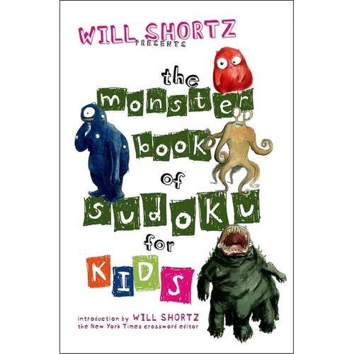 Will Shortz Presents the Monster Book of Sudoku for Kids: 150 Fun Puzzles