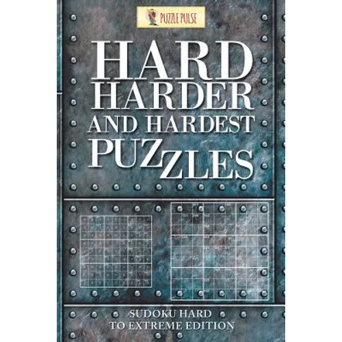 Hard, Harder and Hardest Puzzles: Sudoku Hard To Extreme Edition - Paperback - IBook Store