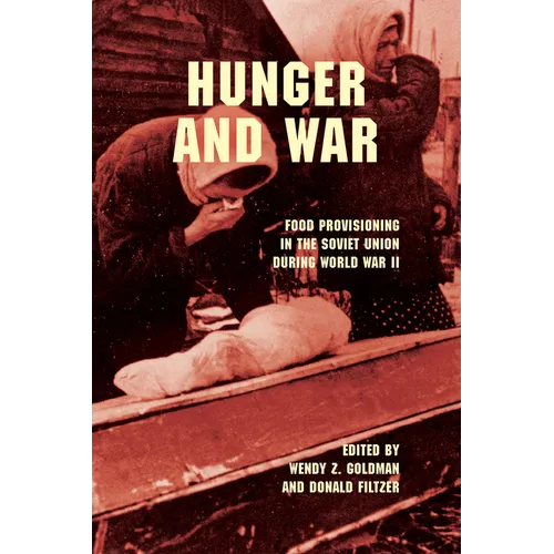 Hunger and War: Food Provisioning in the Soviet Union During World War II - Paperback - IBook Store