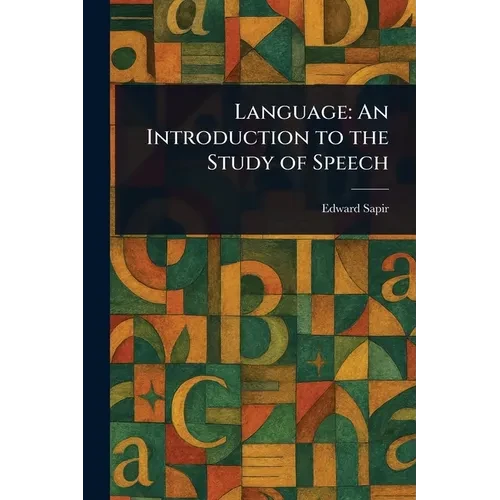 Language: An Introduction to the Study of Speech - Paperback
