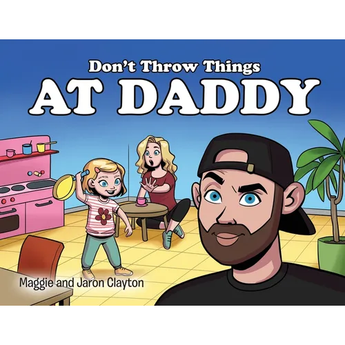 Don't Throw Things at Daddy