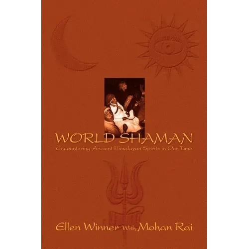World Shaman: Encountering Ancient Himalayan Spirits in Our Time - Paperback