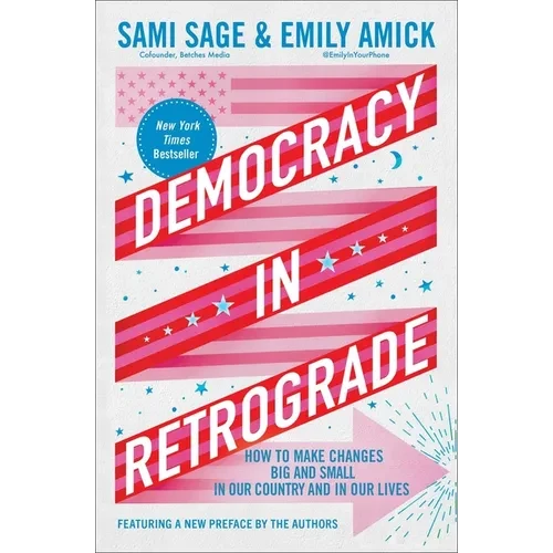 Democracy in Retrograde: How to Make Changes Big and Small in Our Country and in Our Lives - Paperback