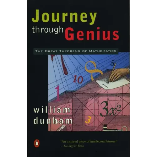 Journey Through Genius: The Great Theorems of Mathematics