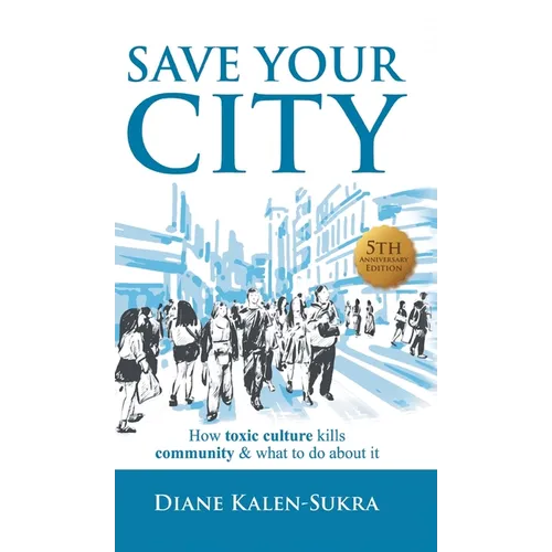 Save Your City: How Toxic Culture Kills Community & What to Do About It - Hardcover - IBook Store