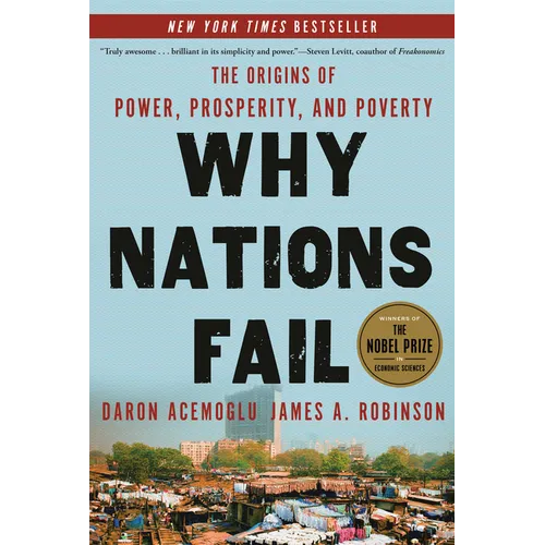 Why Nations Fail: The Origins of Power, Prosperity, and Poverty