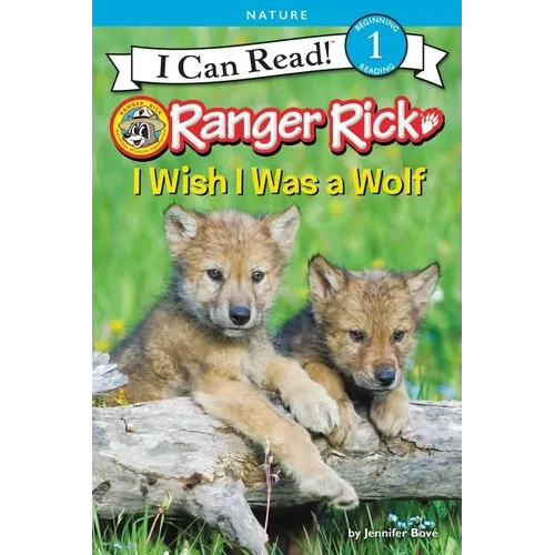 Ranger Rick: I Wish I Was a Wolf - Paperback