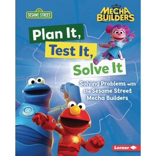 Plan It, Test It, Solve It: Solving Problems with the Sesame Street Mecha Builders (Tm) - Library Binding