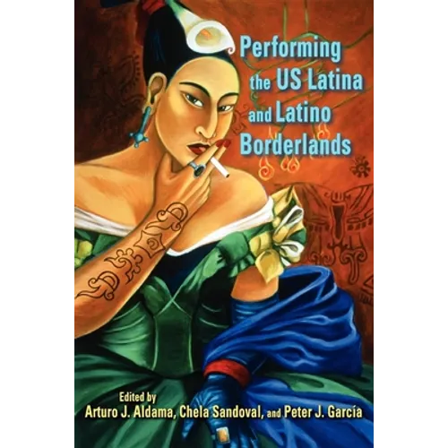 Performing the Us Latina and Latino Borderlands - Paperback - IBook Store