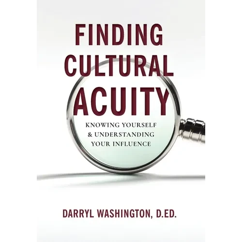 Finding Cultural Acuity: Knowing Yourself and Understanding Your Influence - Hardcover