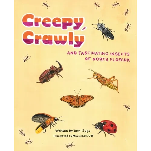 Creepy, Crawly and Fascinating Insects of North Florida - Paperback